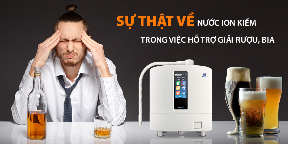 NƯỚC ION KIỀM GIẢI RƯỢU NHƯ THẾ NÀO?